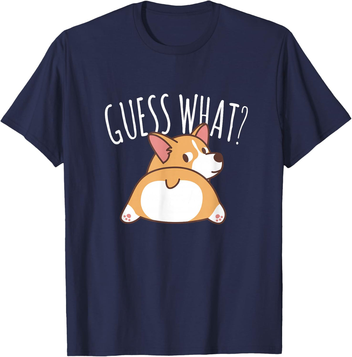 Guess What Corgi Butt Corgi Dog Puppy T-Shirt - Navy Blue
