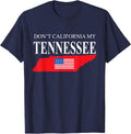Don't California My Tennessee Anti Liberal Pro Trump T-Shirt - Navy Blue