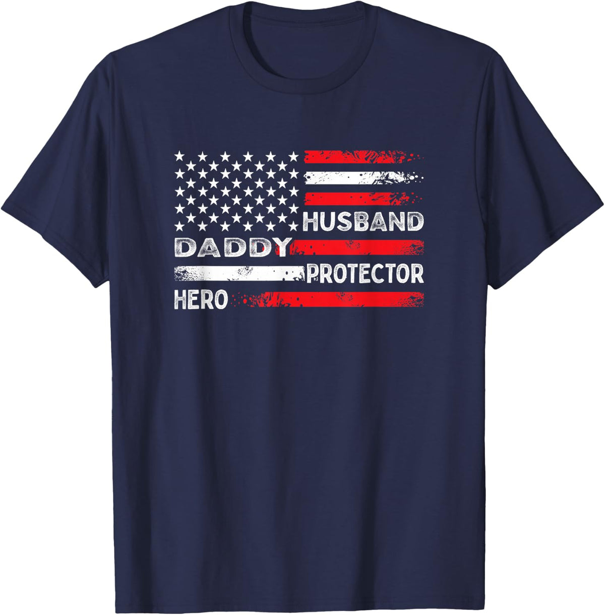 Husband Daddy Protector Hero Fathers Day American Flag T-Shirt - Navy Blue