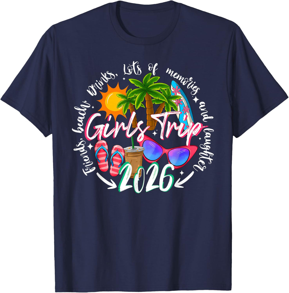 Girls Trip 2026 Friends Beach Drinks Funny Summer Vacation T-Shirt - Navy Blue