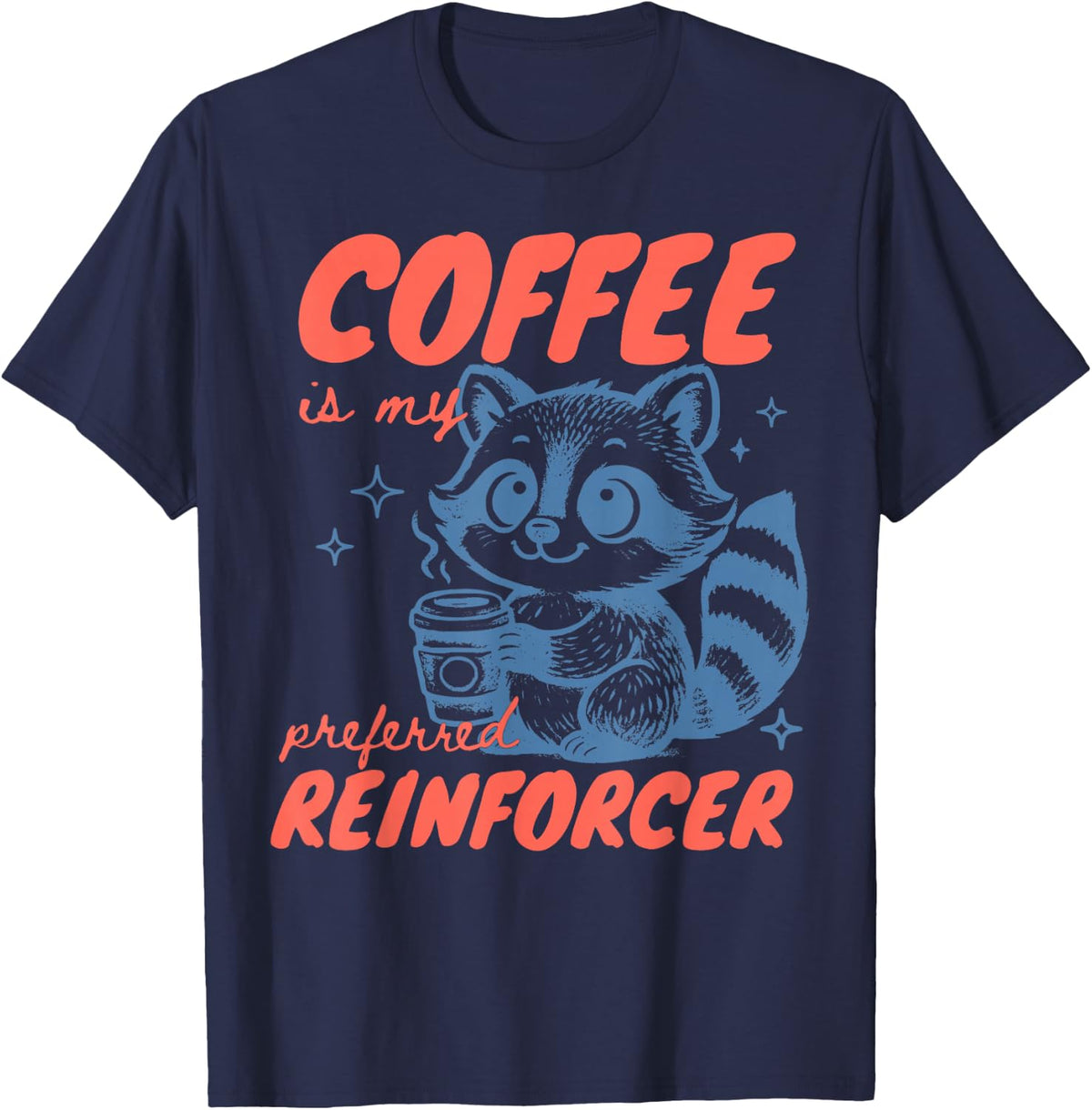 Coffee is My Preferred Reinforcer Raccoon Behavior Analyst T-Shirt - Navy Blue