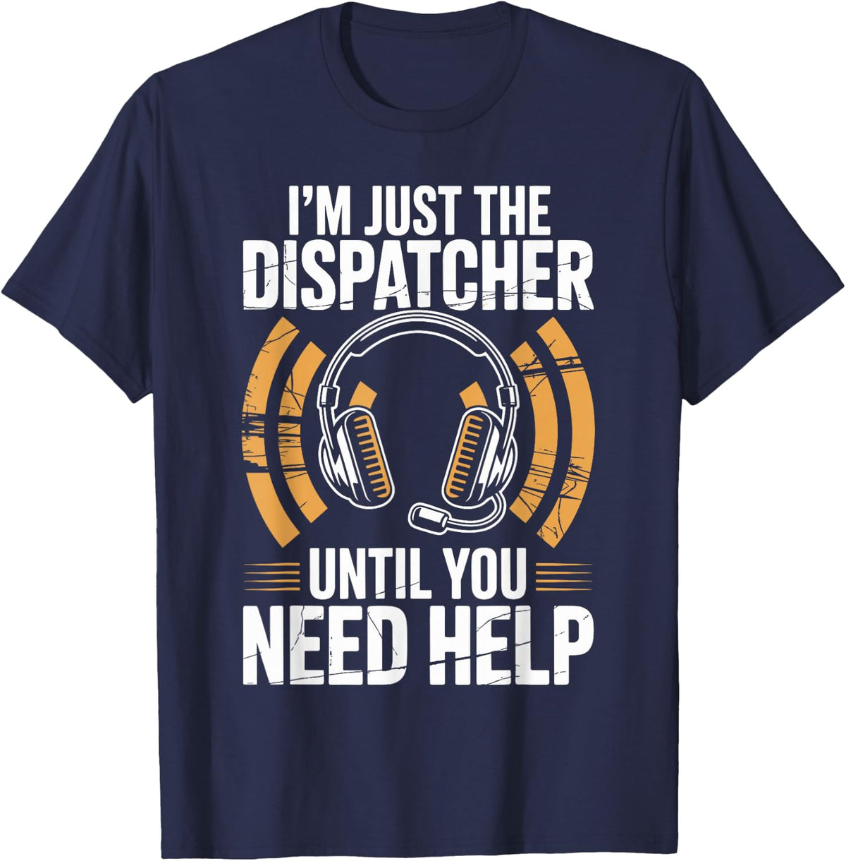 I'm Just The Dispatcher Funny Dispatch T-Shirt - Navy Blue