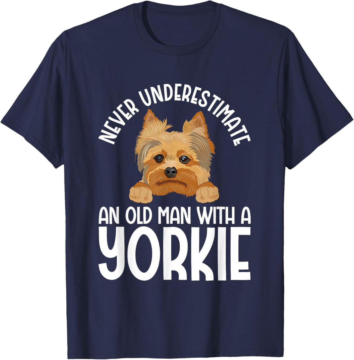 Never Underestimate an Old Man with a Yorkie T-Shirt - Navy Blue