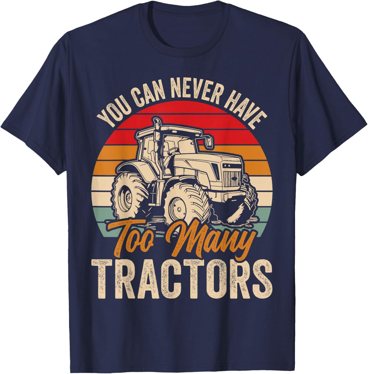 You Can Never Have Too Many Tractors T-Shirt - Navy Blue