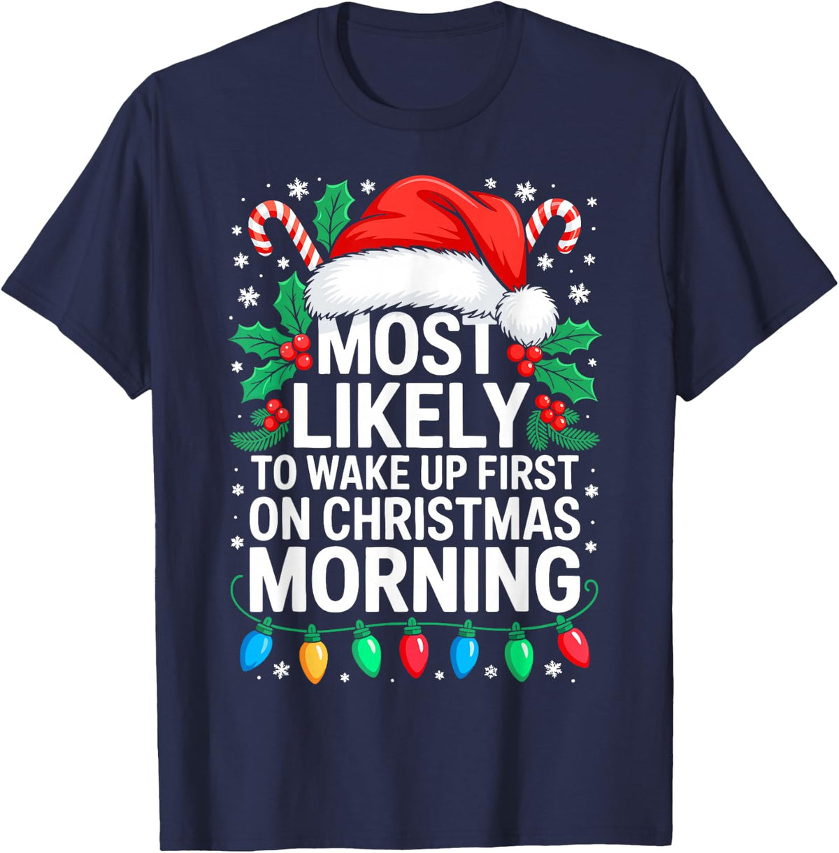 Most Likely to Wake Up First On Christmas Morning Shirt T-Shirt - Navy Blue