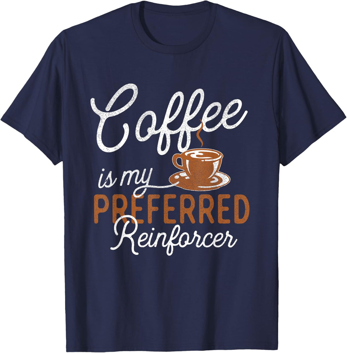 Coffee Preferred Reinforcer - Behavior Analyst Therapist T-Shirt - Navy Blue