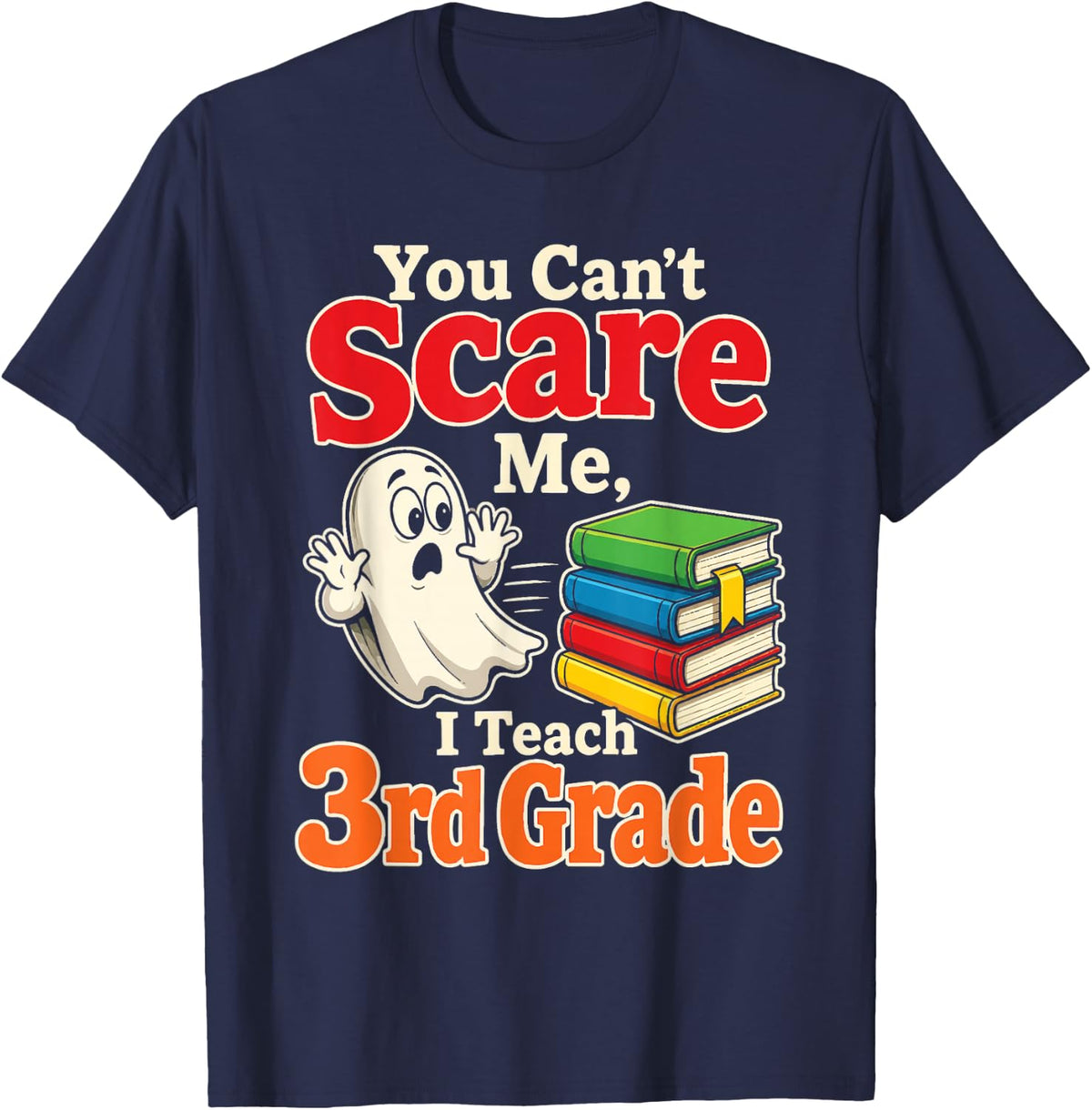3rd Grade Teacher You Can't Scare Me Funny Ghost T-Shirt - Navy Blue