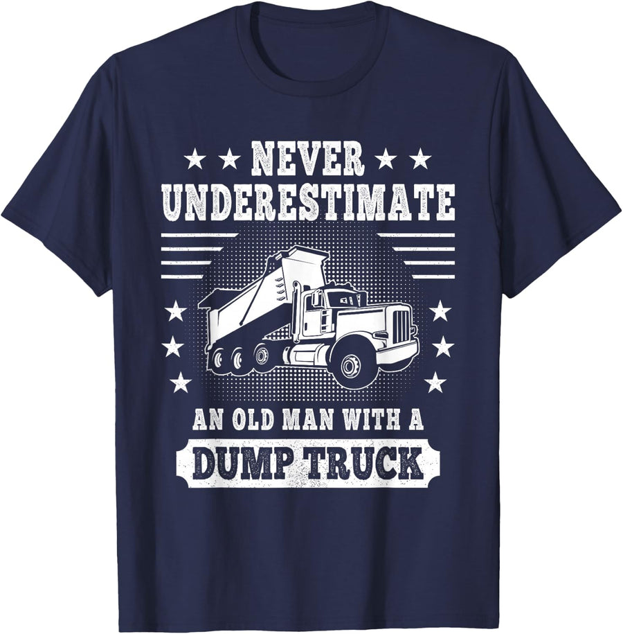 Never Underestimate an Old Man with a Dump Truck Trucker T-Shirt Tee for Men - Navy Blue