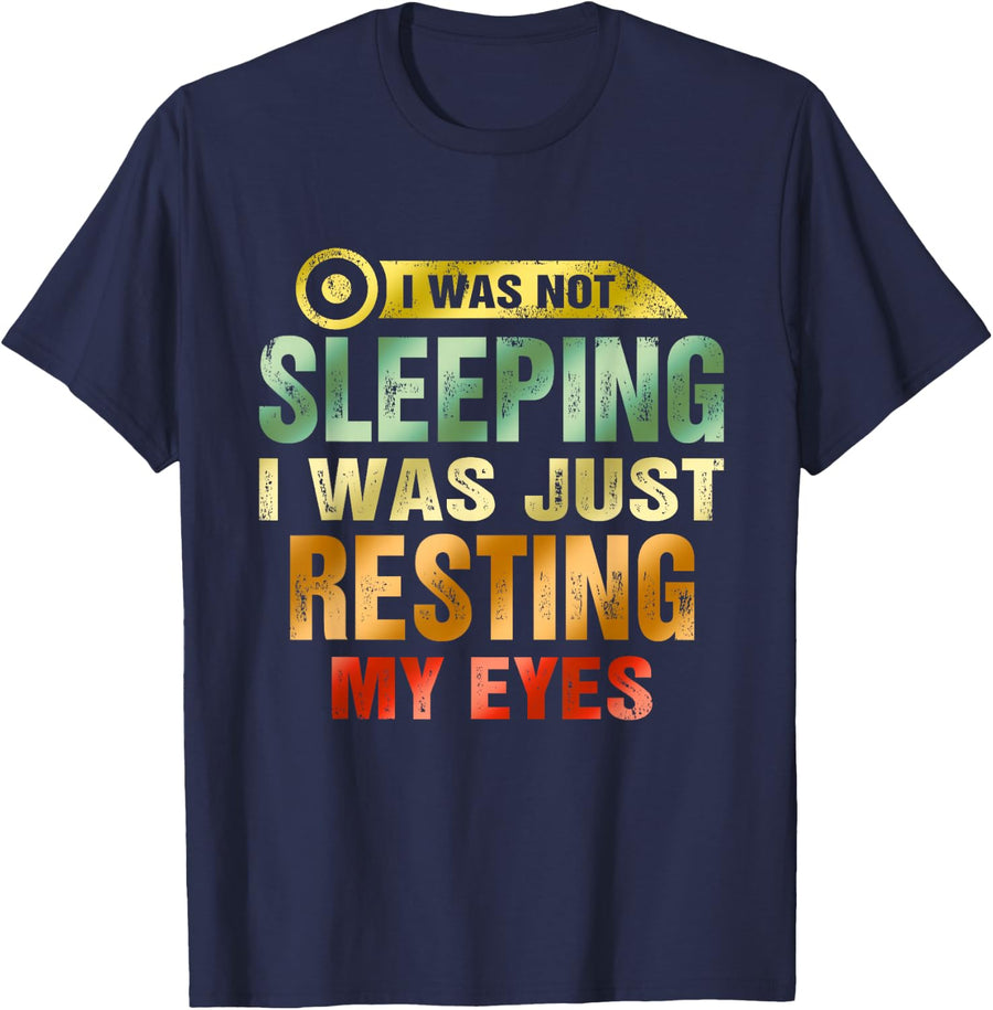 Funny I'm Not Sleeping I'm Just Resting My Eyes Dad Joke T-Shirt - Navy Blue