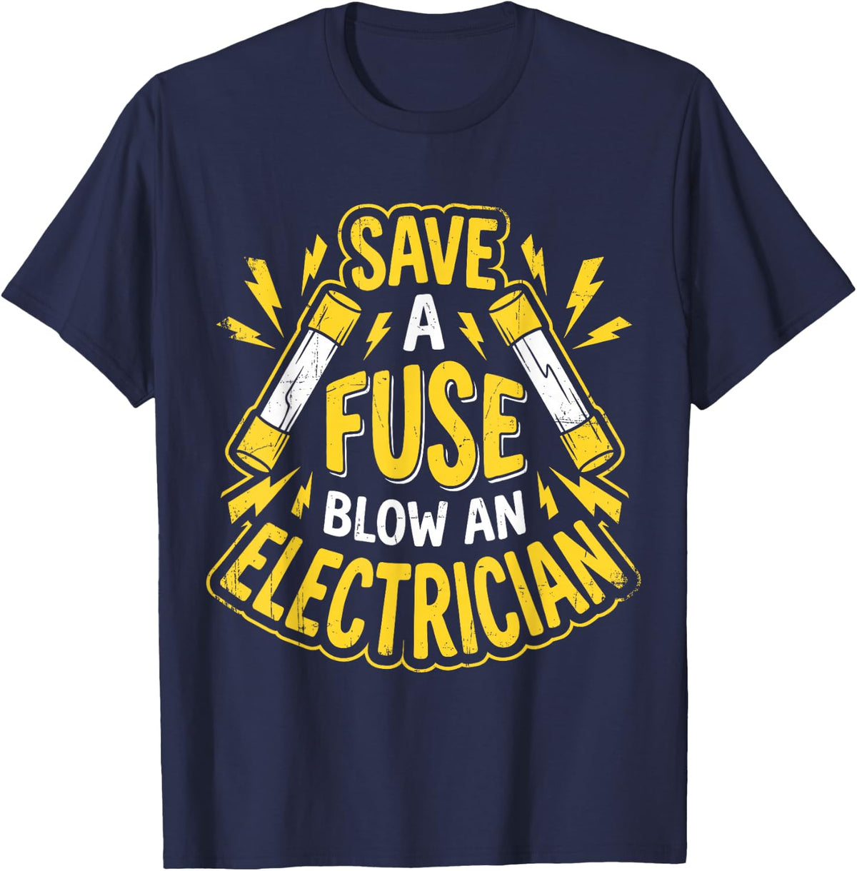 Save A Fuse Blow an Electrician Funny Electrical Worker Tee T-Shirt - Navy Blue