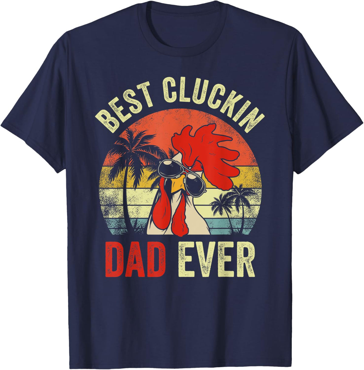 Mens Vintage Chicken Dad Best Cluckin Dad Ever Proud Daddy Farmer T-Shirt - Navy Blue