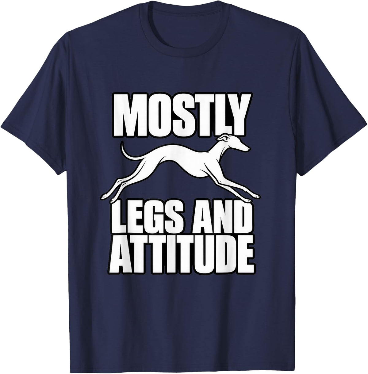 Italian Greyhound Mostly Legs and Attitude Sighthound Fan T-Shirt - Navy Blue