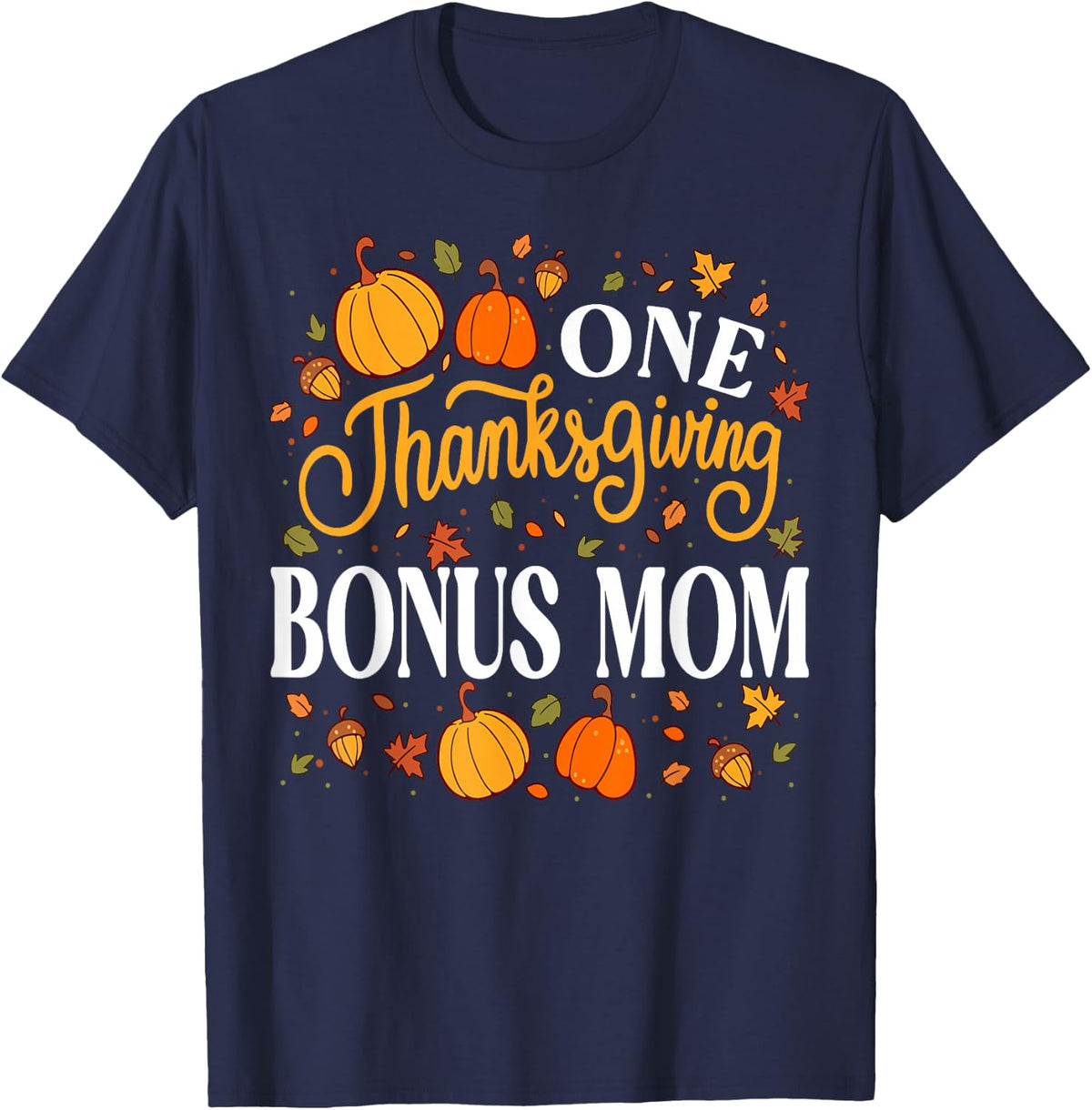 One Thankful Bonus Mom Thanksgiving Family Autumn Fall T-Shirt - Navy Blue