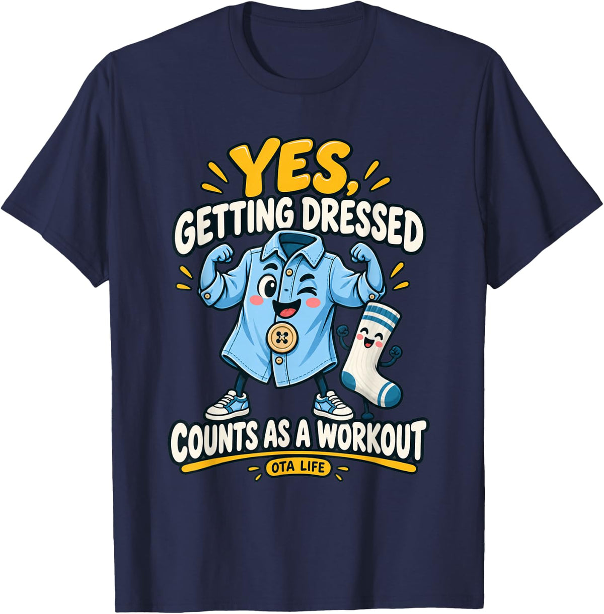 OTA Life Getting Dressed Counts As A Workout Funny T-Shirt - Navy Blue