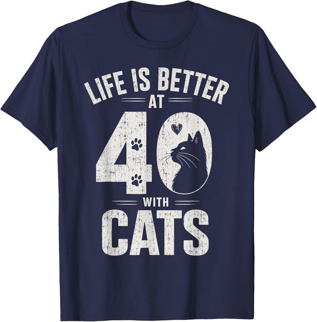 Life is Better At 40 with Cats Funny Cat Lover 40th Birthday T-Shirt - Navy Blue