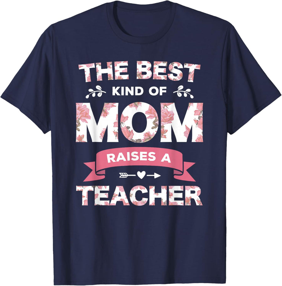 The Best Kind Of Mom Raises A Teacher Floral Fun Mothers Day T-Shirt - Navy Blue