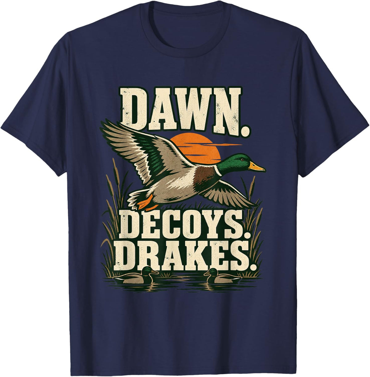 Duck Hunter Dawn Decoys Drakes Waterfowl Season T-Shirt - Navy Blue