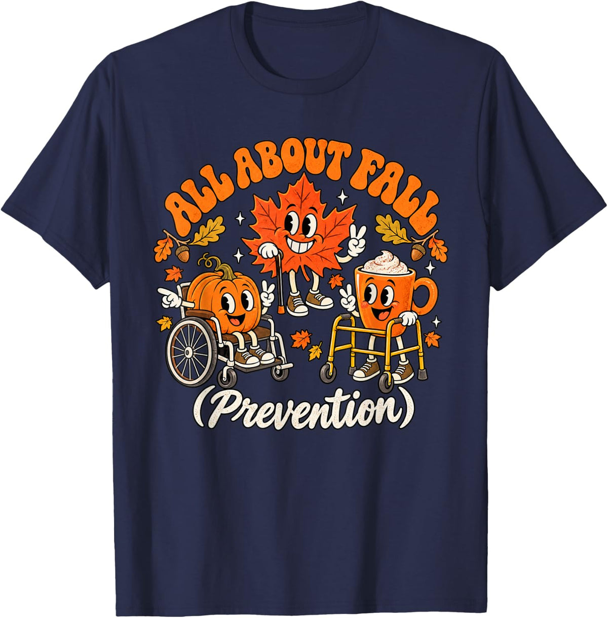 All About Fall Prevention Funny Nurse Physical Therapy PT OT T-Shirt - Navy Blue