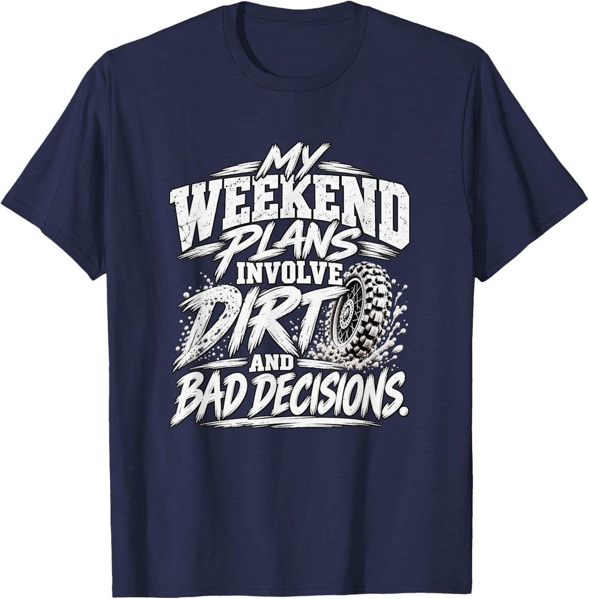 My Weekend Plans Involve Dirt Funny Motocross Humor T-Shirt - Navy Blue