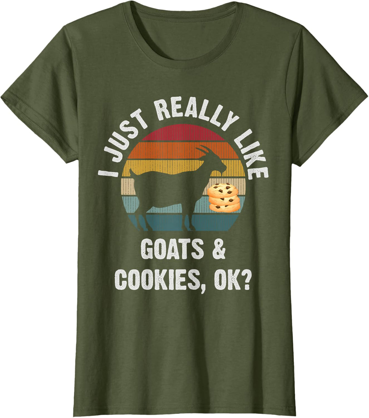 I just really like Goats and Cookies funny Goats T-Shirt - Olive Green