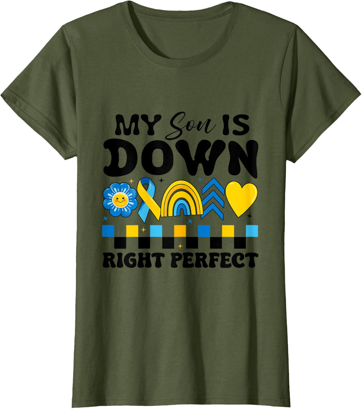 My son Is Down Right Perfect suport squad Down syndrome mama T-Shirt - Olive Green