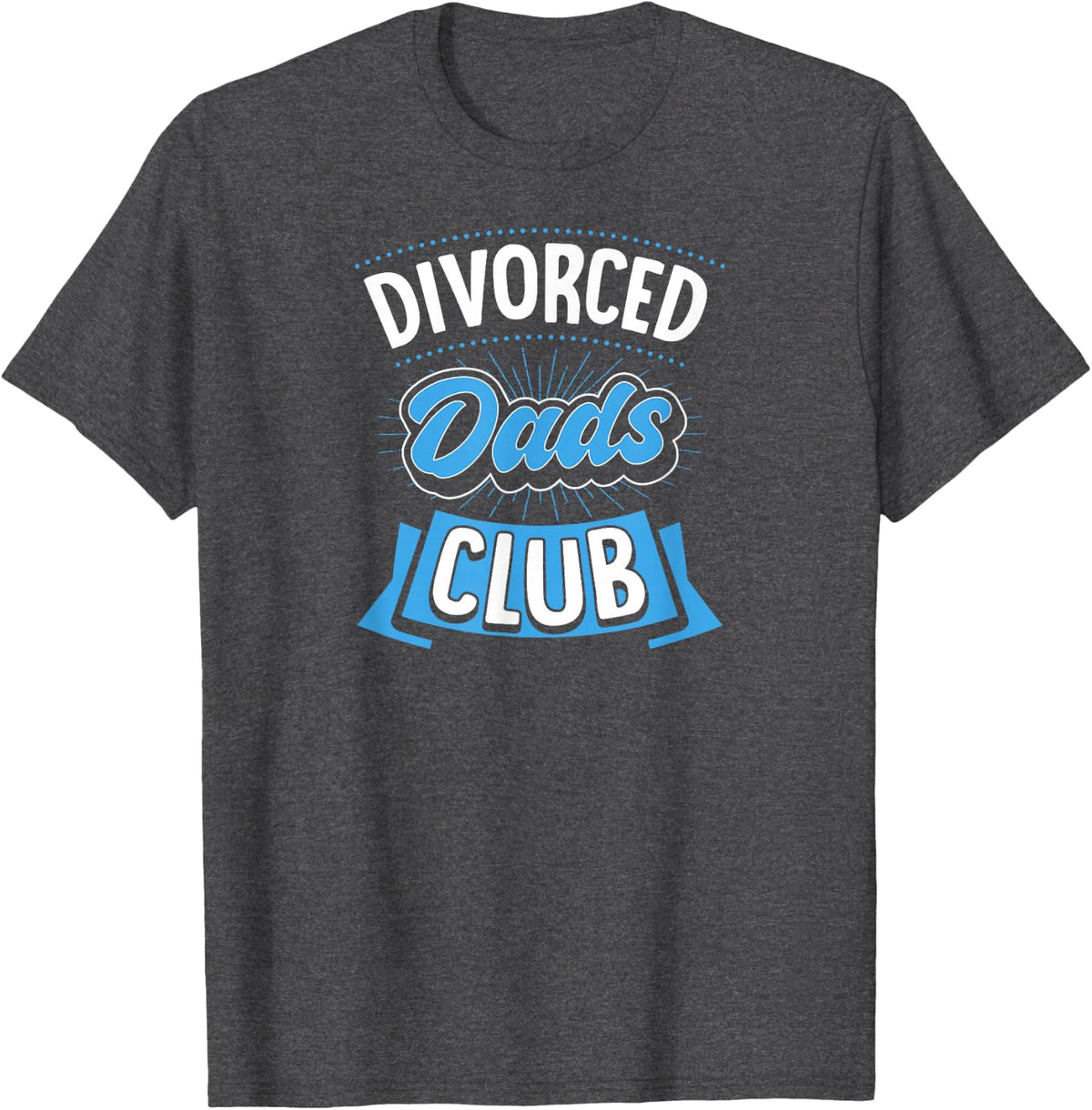 Divorced Dad Club Funny Divorce Party T-Shirt - Dark Heather Grey
