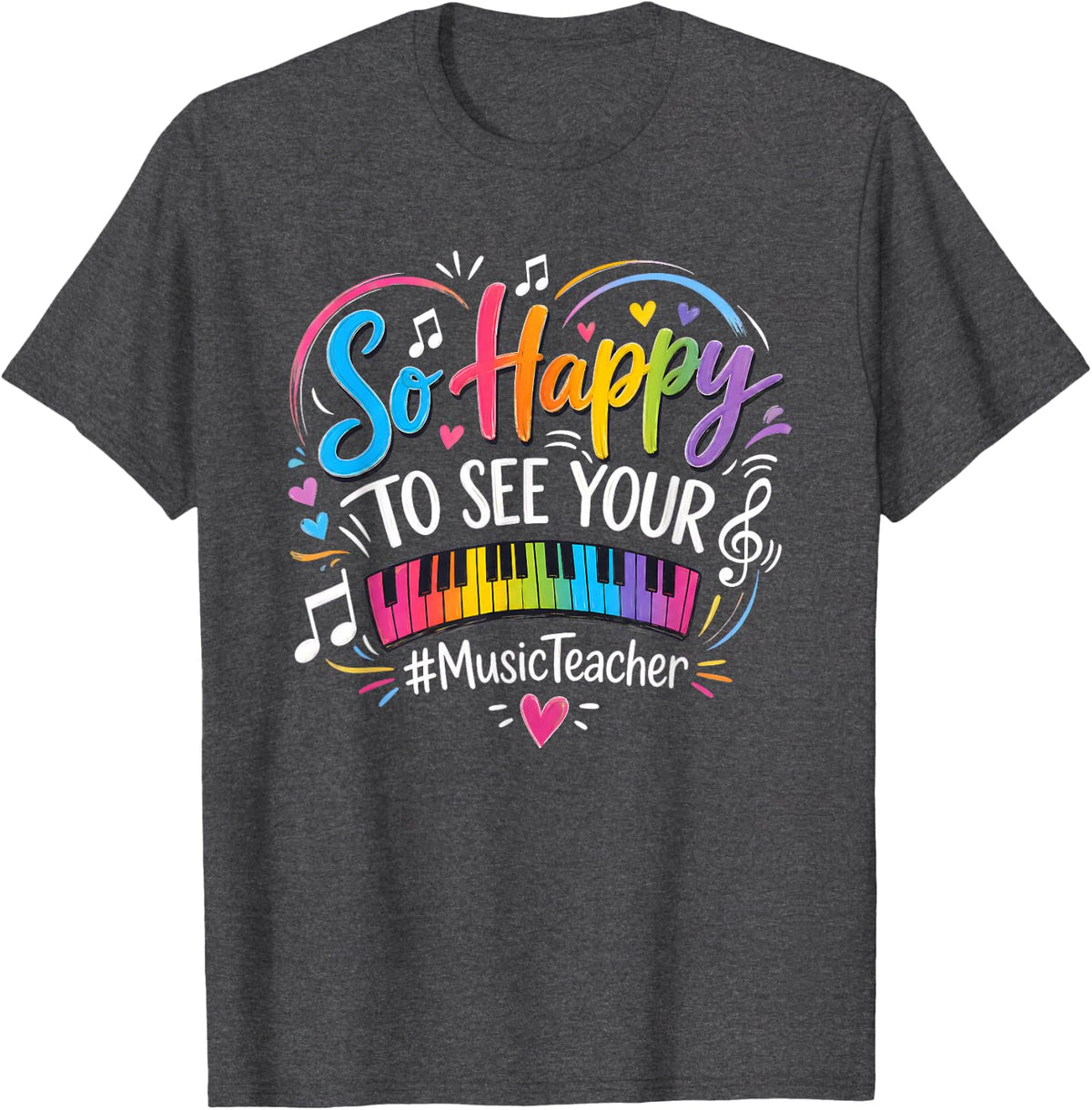 So Happy to See Your Musicteacher Piano Keyboard Rainbow T-Shirt - Dark Heather Grey
