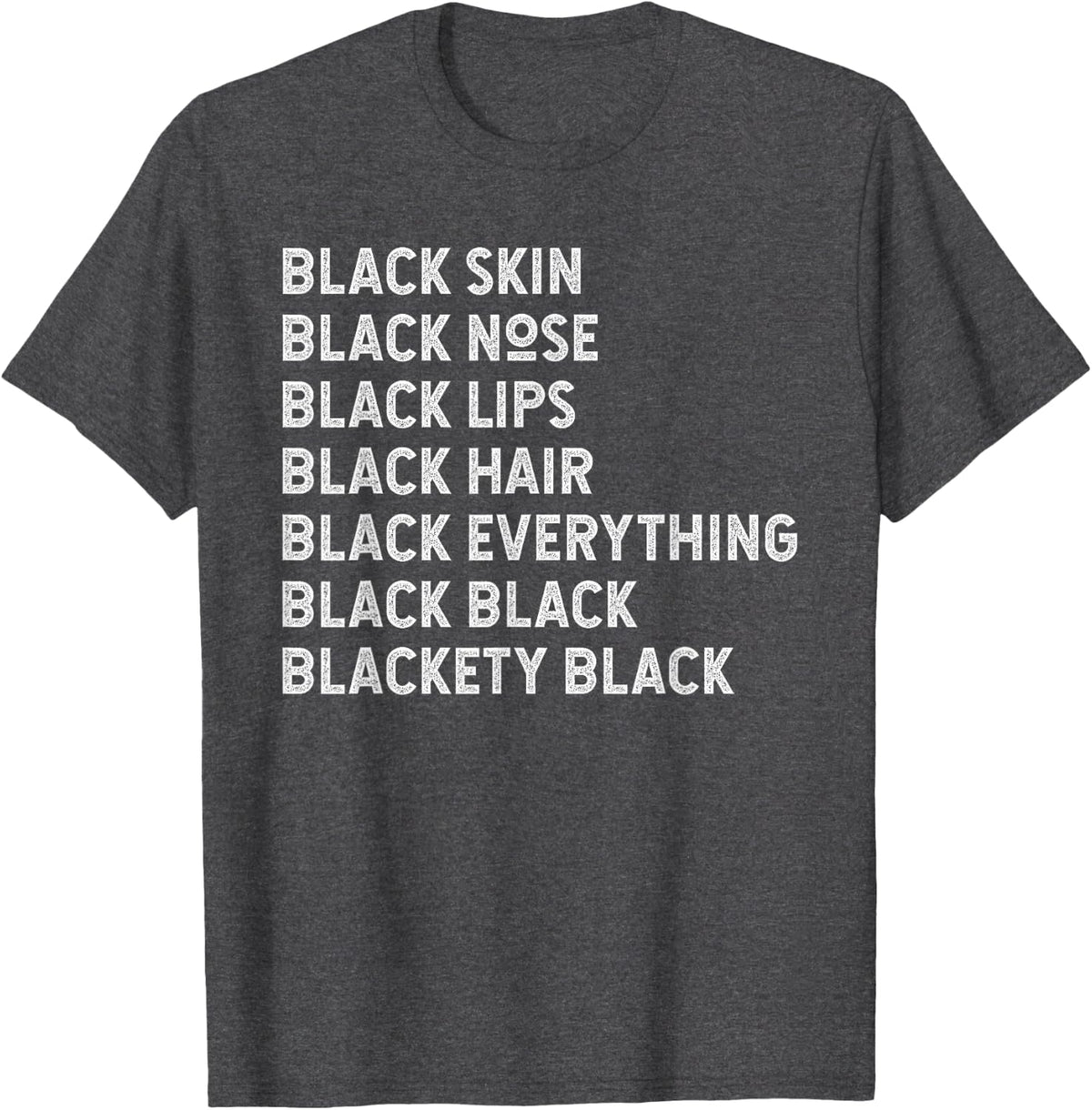 Black Skin Black Nose Black Lips Black Hair Statement T-Shirt - Dark Heather Grey