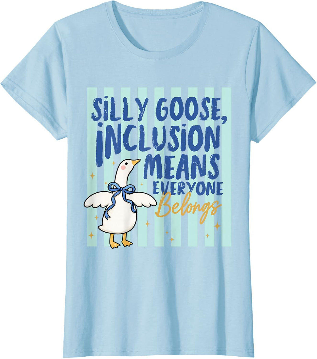 Striped Silly Goose Inclusion Means Everyone Belongs SPED T-Shirt - Baby Blue