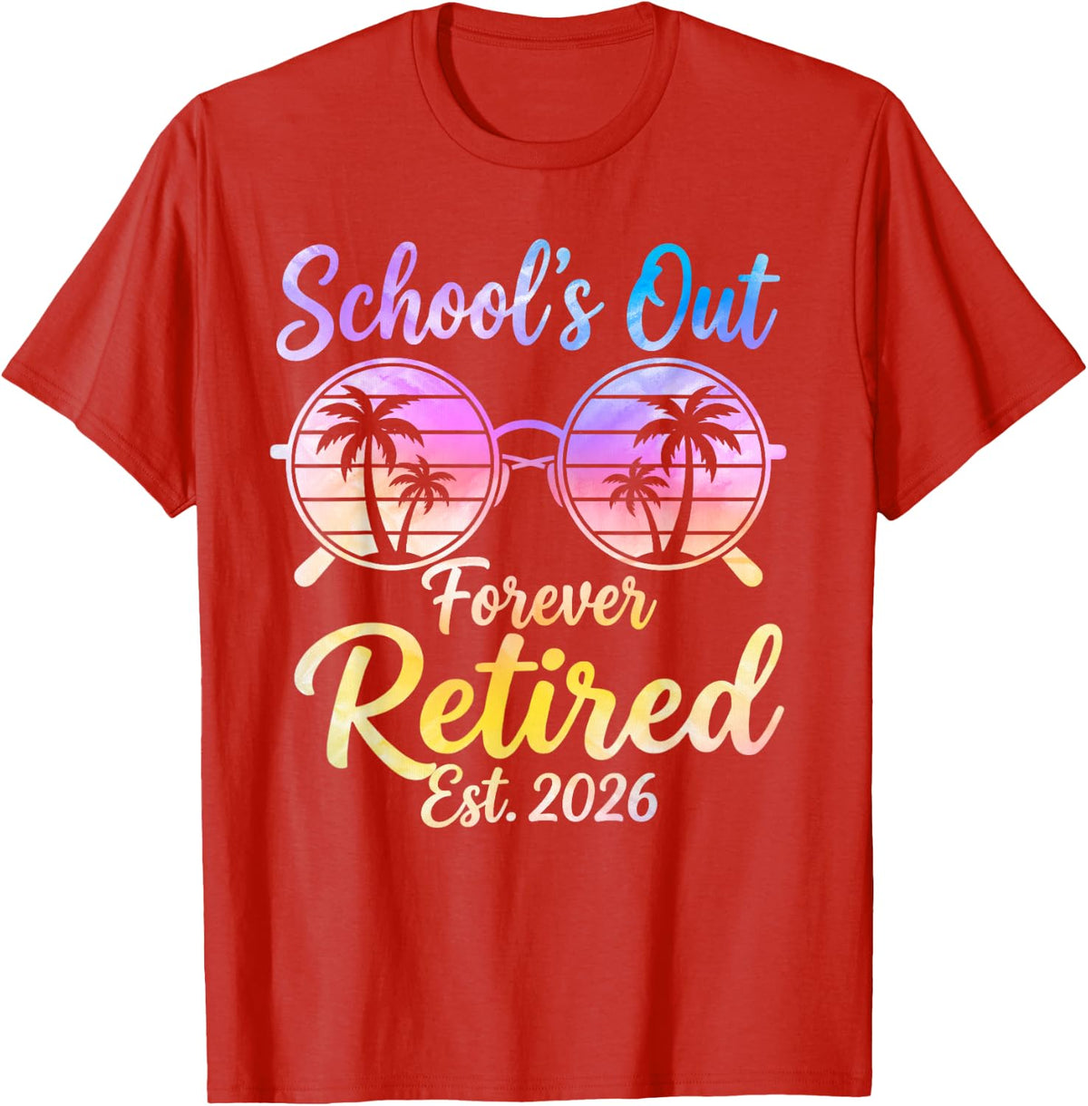 Retired Teacher 2026 Schools Out Forever Teacher Retirement Tee T-Shirt - Red