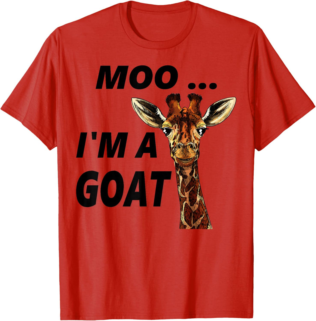 Moo I'm A Goat Funny Giraffe Sarcastic Animal Humor T-Shirt - Red