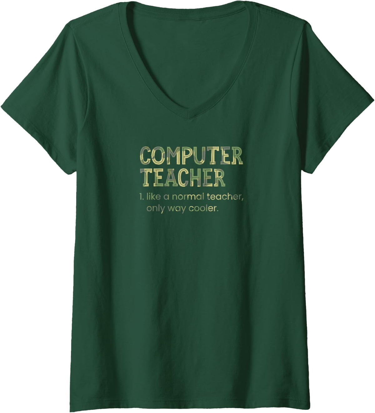 Women's Computer Teacher Like A Normal Teacher Only Way Cooler V-Neck T-Shirt - Dark Green