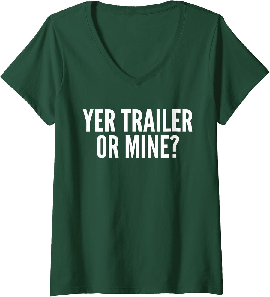 Women's Yer Trailer Or Mine? Funny V-Neck T-Shirt - Dark Green