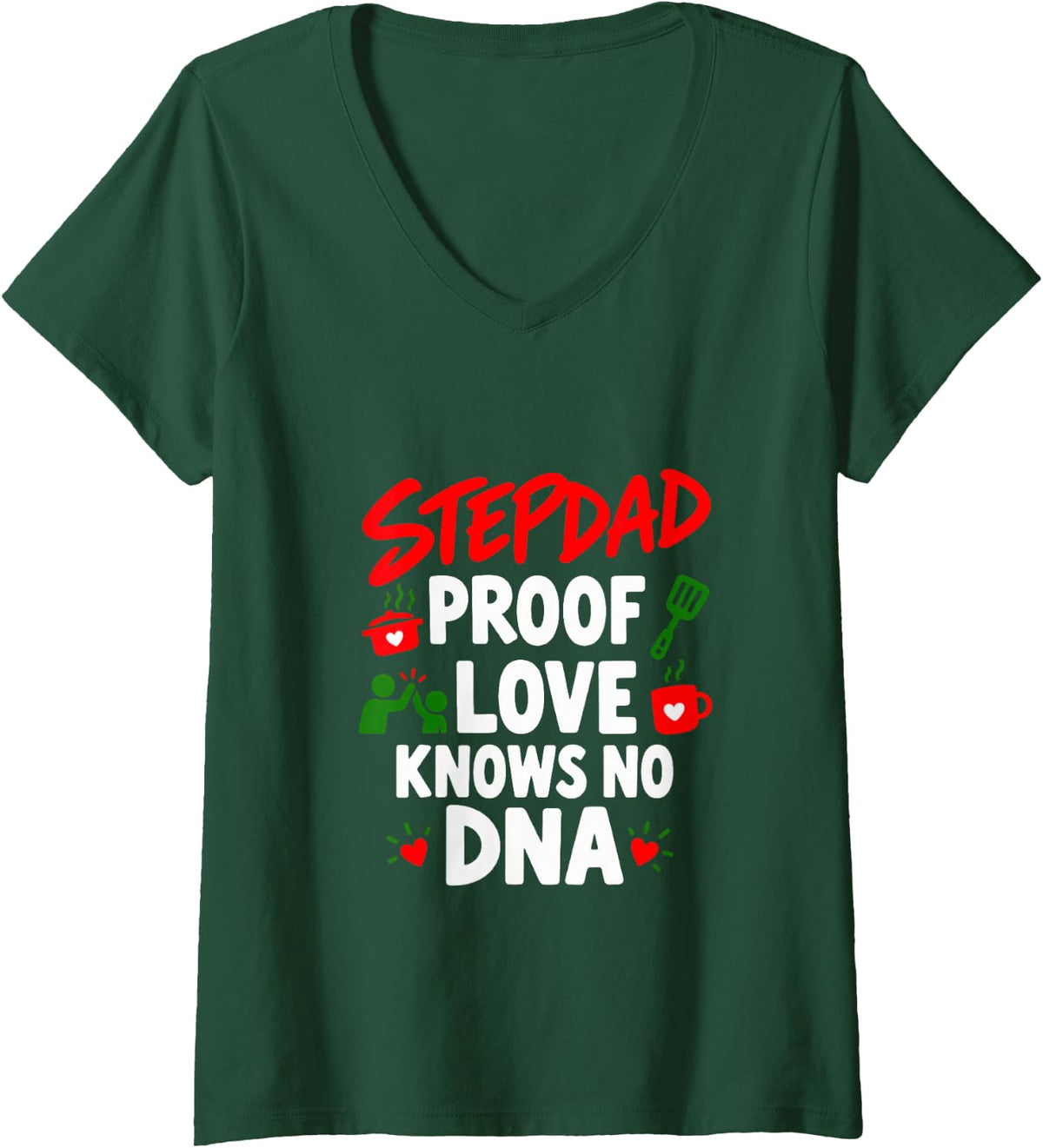 Women's Stepdad Proof Love Knows No DNA Father V-Neck T-Shirt - Dark Green