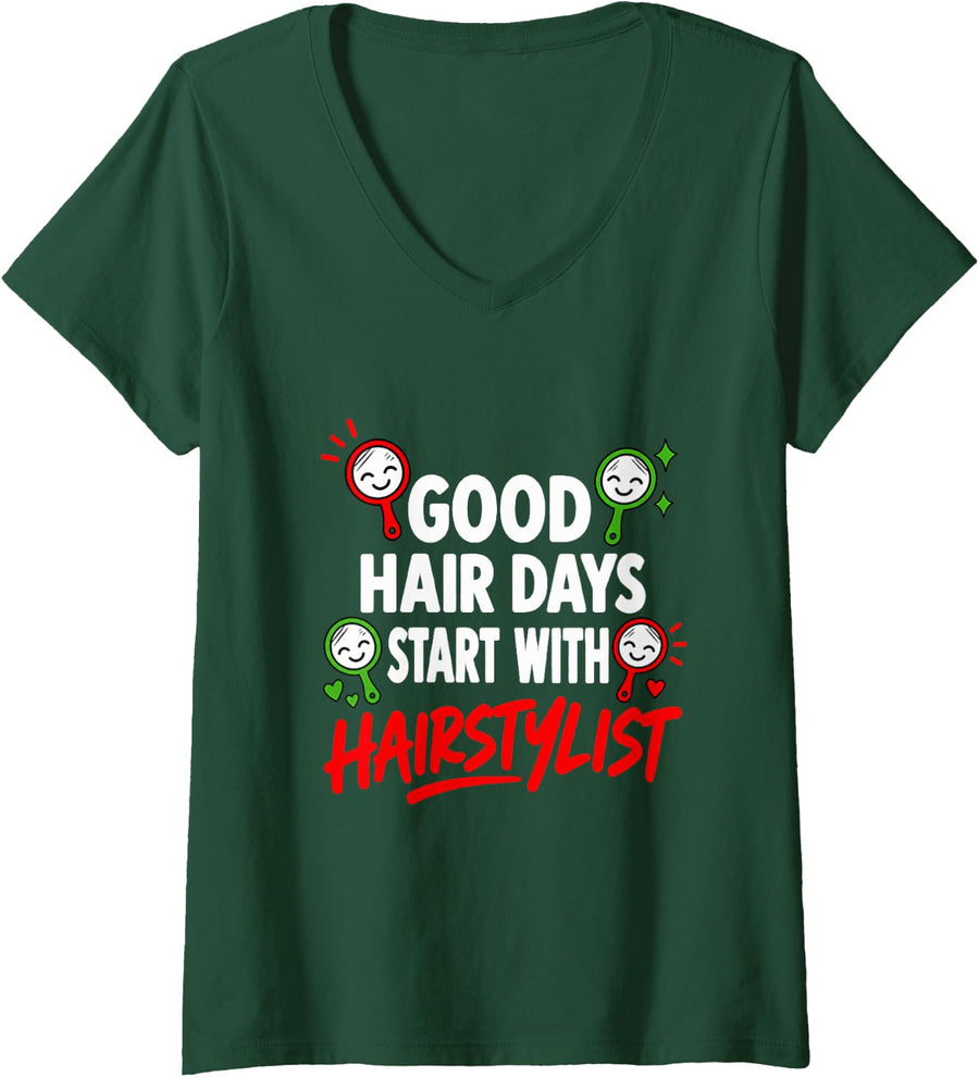 Women's Good Hair Days Start with Hairstylist Hair Stylist V-Neck T-Shirt - Dark Green