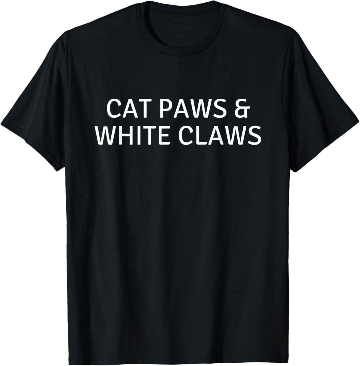 Cat Paws and White Claws for Funny Women Owner Love Pet Gift T-Shirt - Black