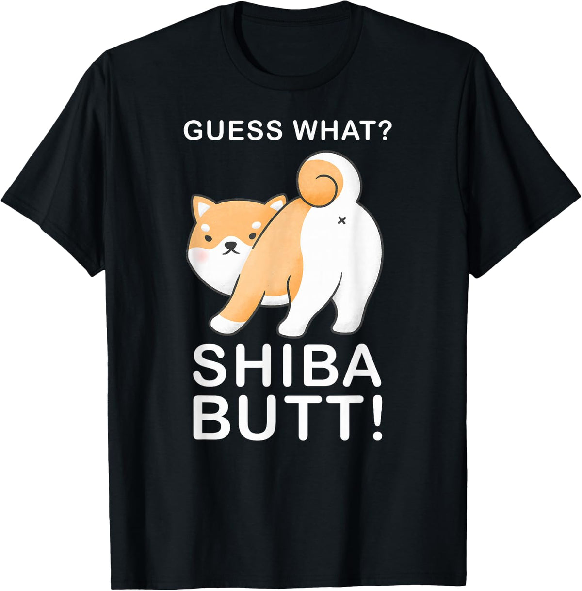 Guess What? Shiba Butt! Funny Shiba Inu Doge lover T-Shirt - Black