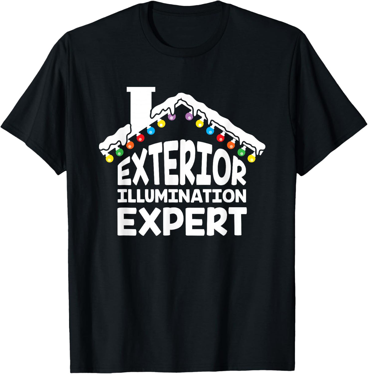 Exterior Illumination Expert Christmas Lights Decorator Gift T-Shirt Tee - Black