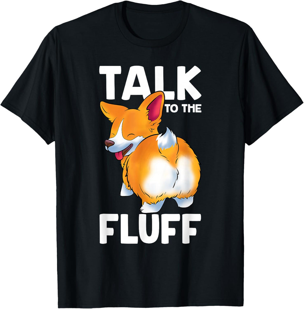 Corgi Talk to the Fluff Funny Corgi Dog Lover T-Shirt - Black