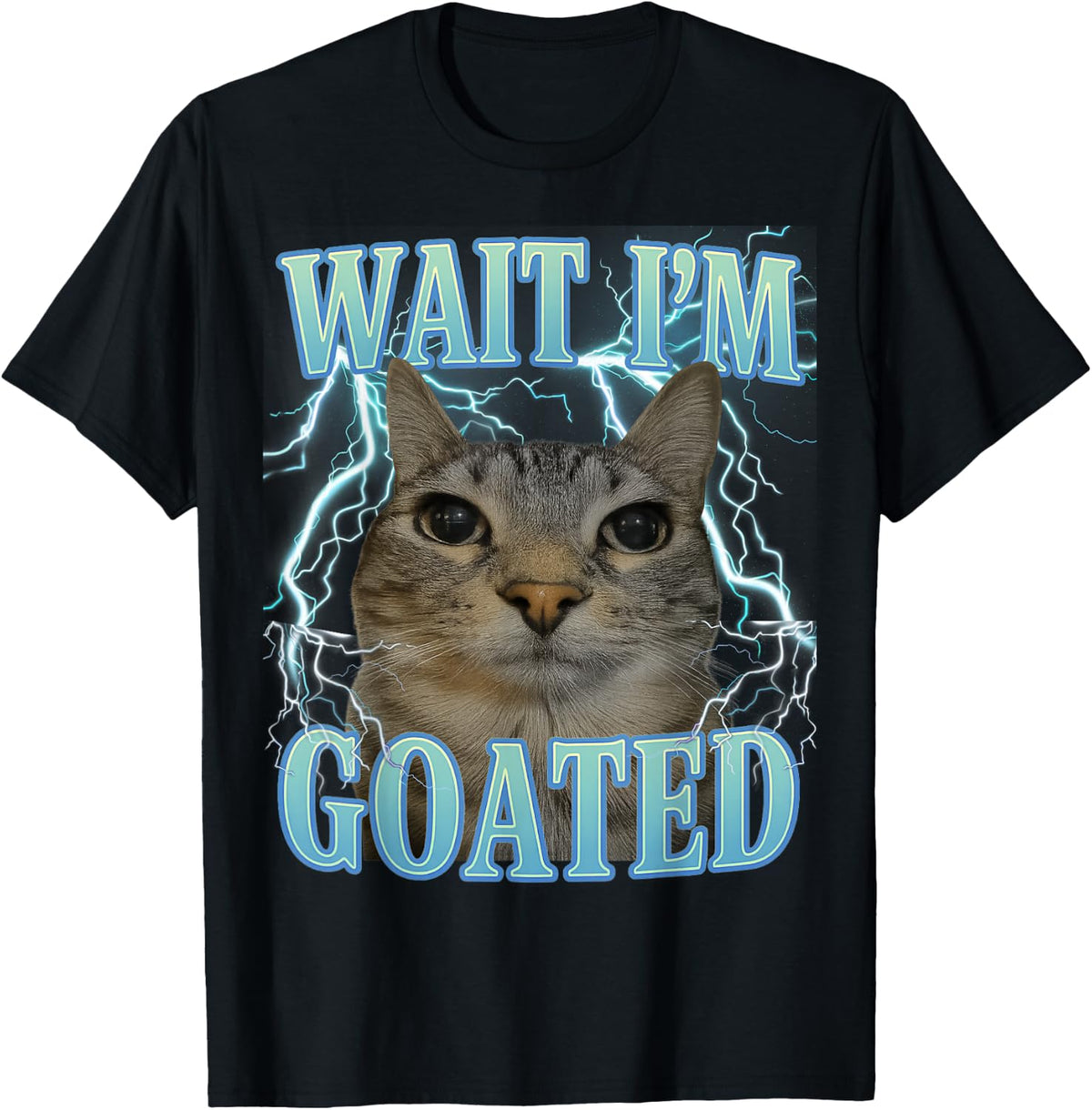 Wait I'm Goated Cat Silly Funny Cat Meme Men Women Graphic T-Shirt - Black