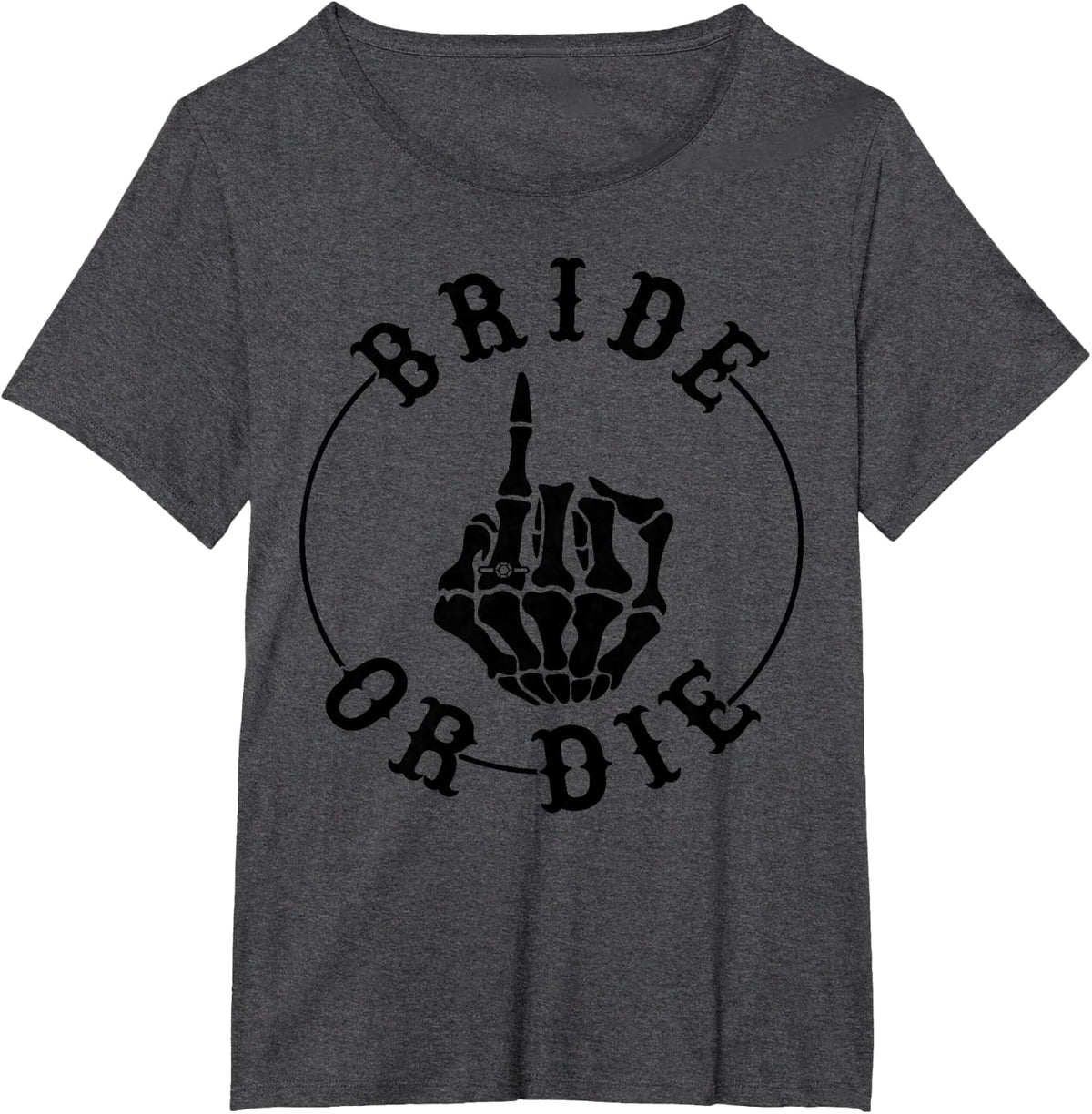 Bride Or Die Skeleton Ring Finger Gothic Bachelorette T-Shirt - Dark Heather Grey