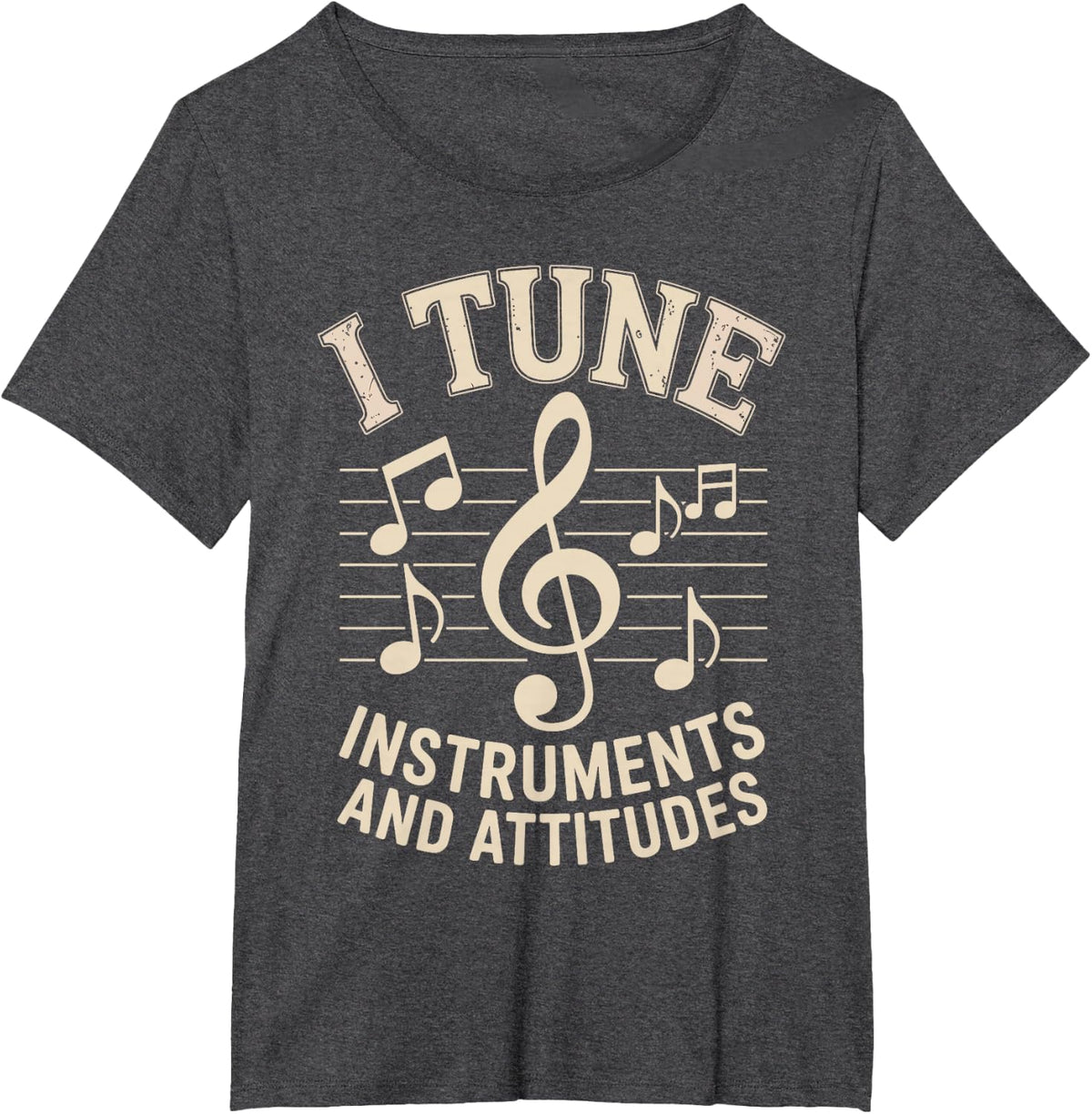 I Tune Instruments and Attitudes Funny Music Teacher T-Shirt - Dark Heather Grey