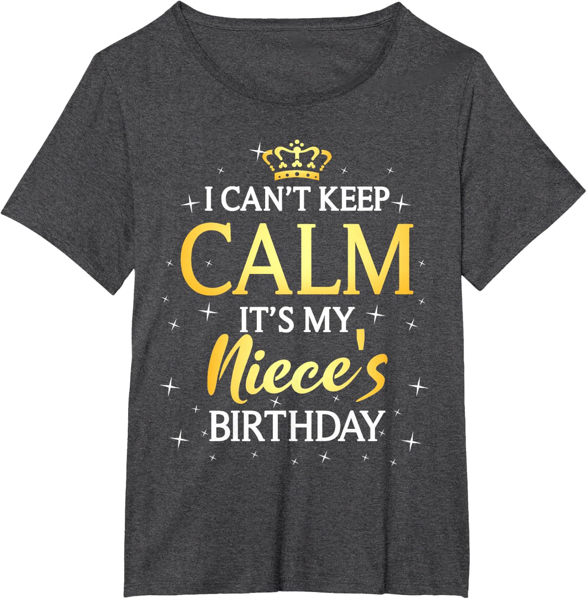 I Can't Keep Calm It's My Niece Birthday Shirt Gift Bday Party Tee T-Shirt - Dark Heather Grey