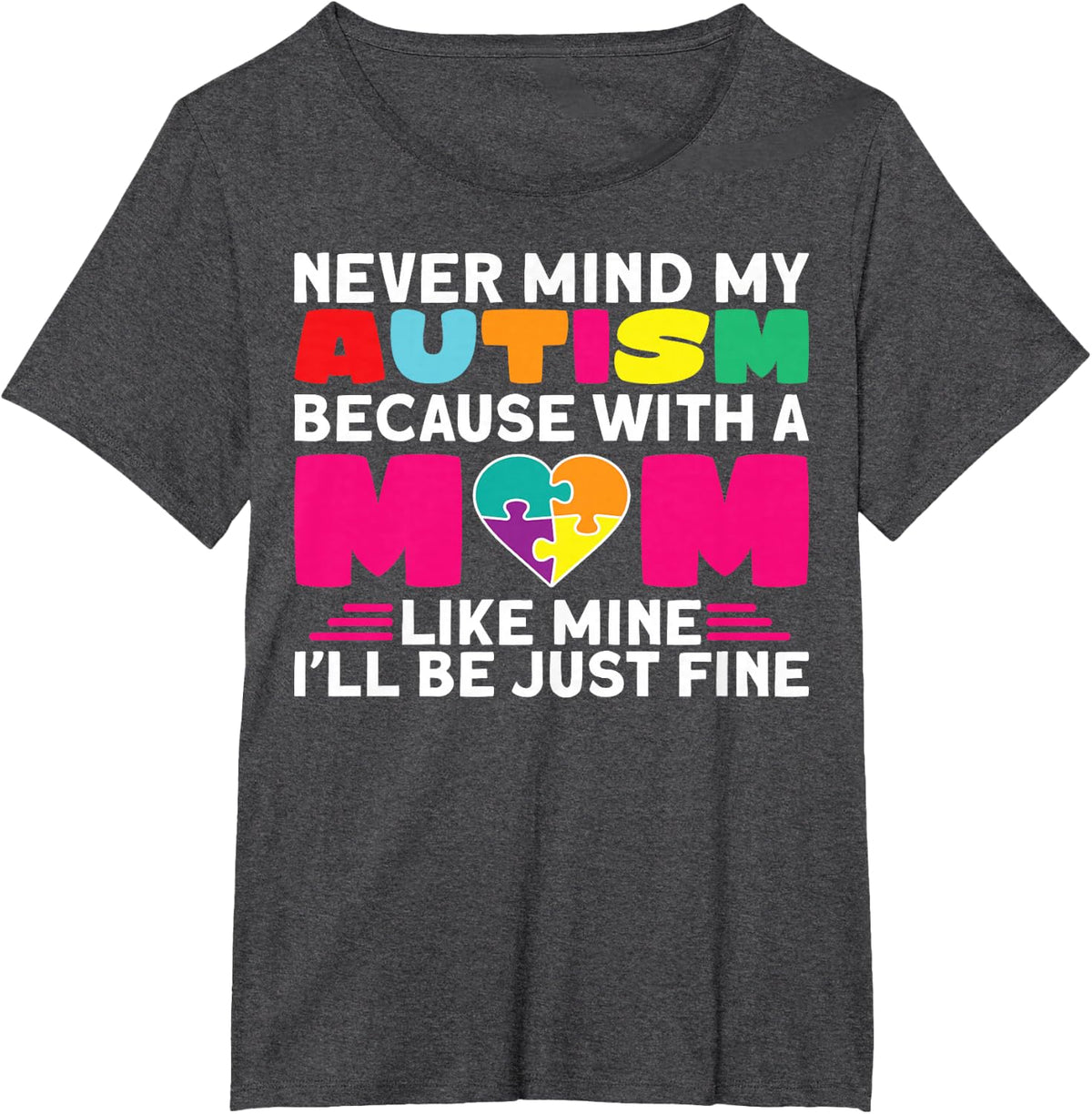 Autism Awareness Never Mind My Autism Awareness Month Autism T-Shirt - Dark Heather Grey