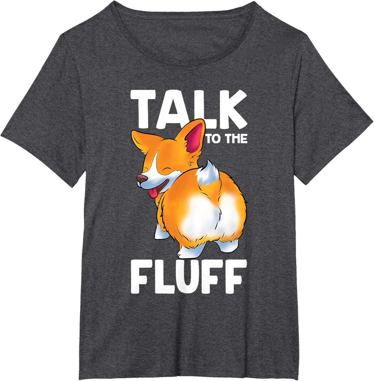 Corgi Talk to the Fluff Funny Corgi Dog Lover T-Shirt - Dark Heather Grey
