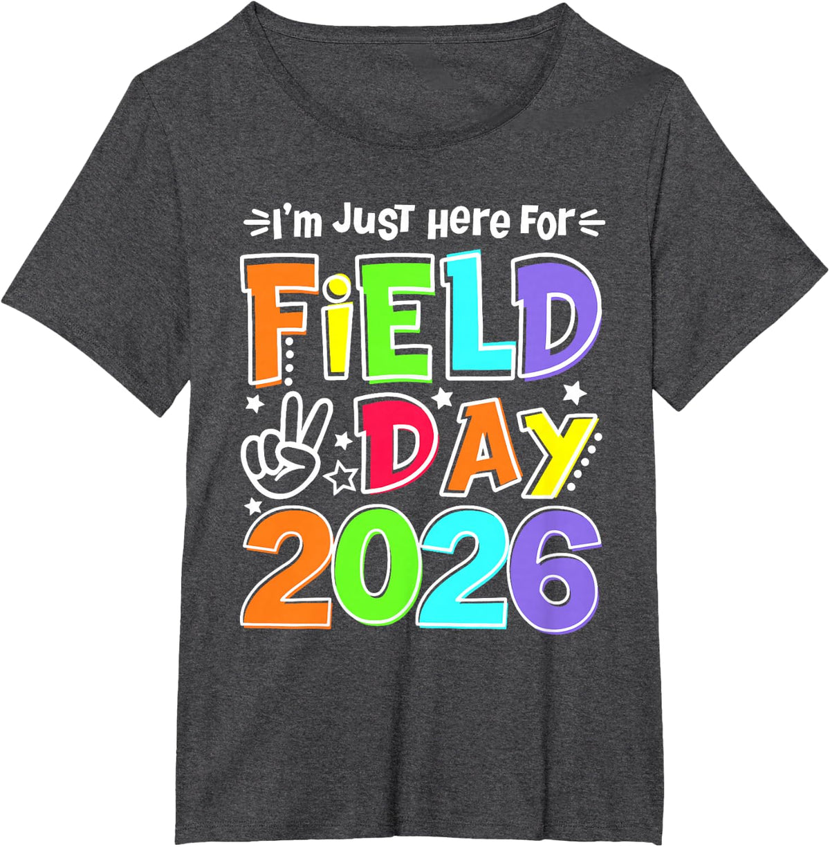 I'm Just Here for Field Day 2026 Let The Games Begin Fun Day T-Shirt - Dark Heather Grey