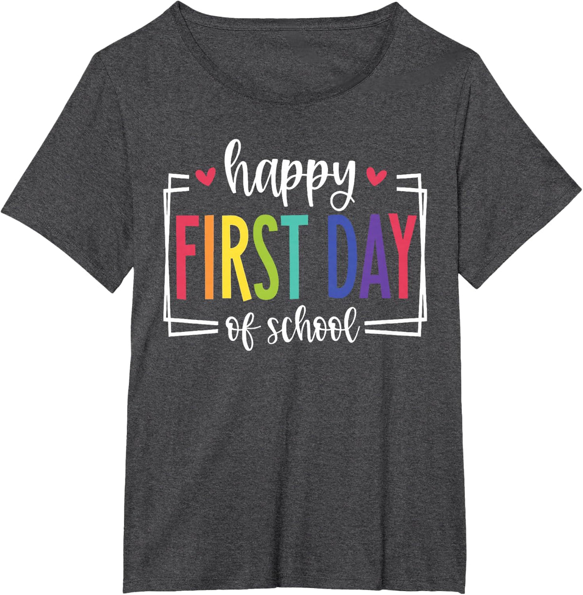 Happy First Day of School T-Shirt - Dark Heather Grey