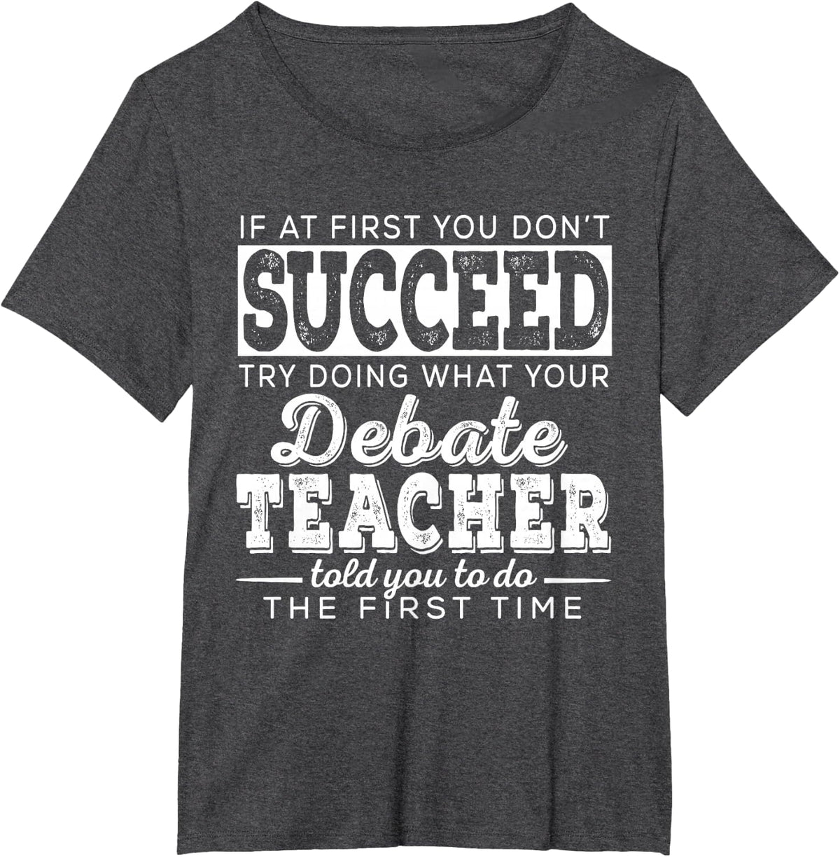 Best Debate Teacher Shirts | Succeed Teaching Gifts Speech T-Shirt - Dark Heather Grey