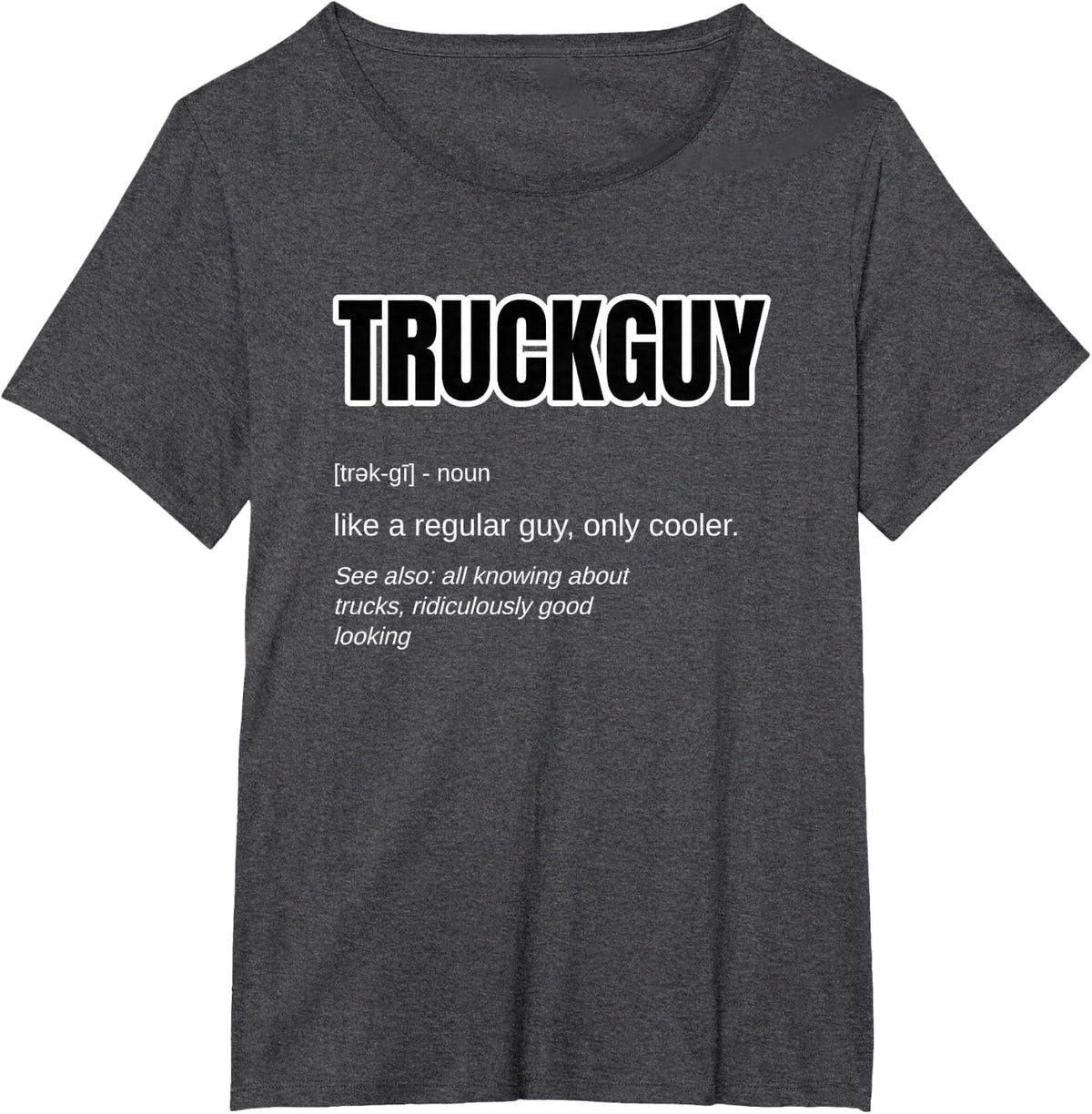 Funny Pickup Truck Guy Gift - Truck Guy Definition T-Shirt - Dark Heather Grey