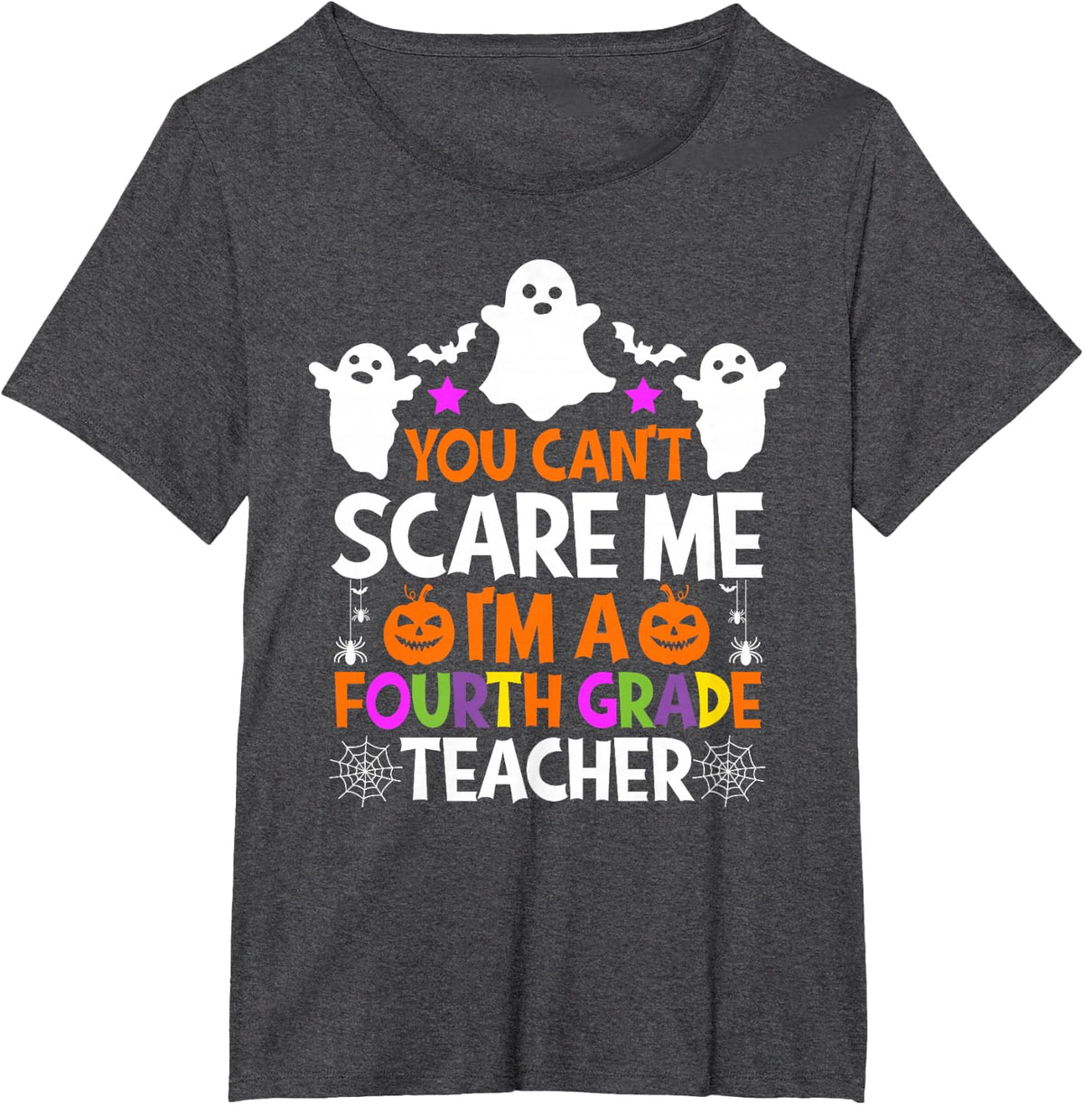 You Can't Scare Me I'm A Fourth Grade Teacher Halloween T-Shirt - Dark Heather Grey